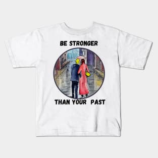 Be stronger than your past Kids T-Shirt